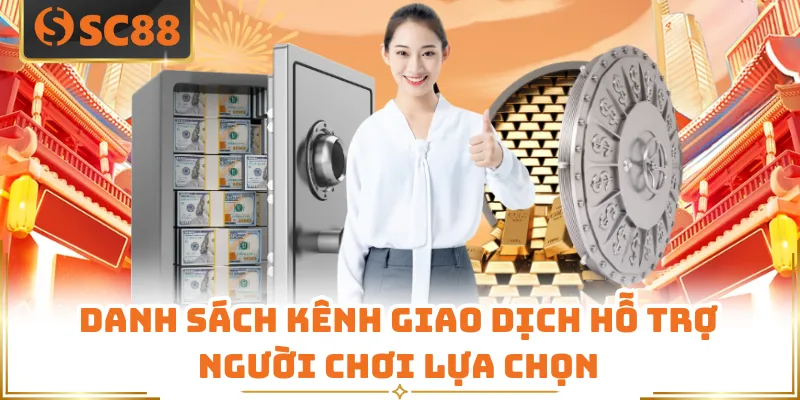 Danh sách kênh giao dịch hỗ trợ người chơi lựa chọn