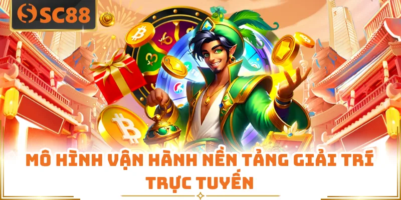 Mô hình vận hành nền tảng giải trí trực tuyến