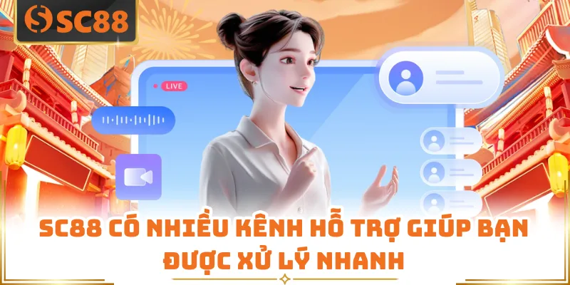 SC88 có nhiều kênh hỗ trợ giúp bạn được xử lý nhanh